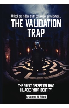 The Validation Trap  The Great Deception that hijacks your identity